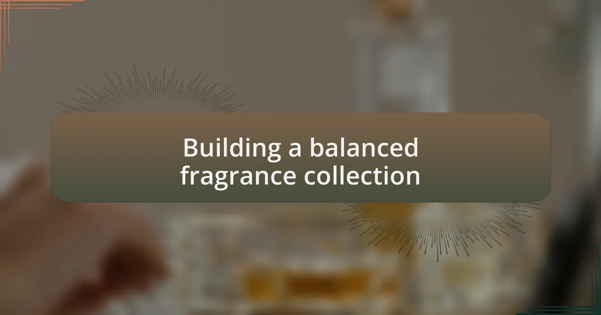 Building a balanced fragrance collection