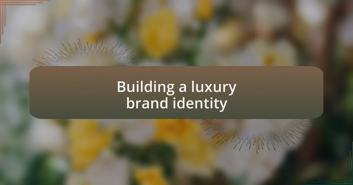 Building a luxury brand identity