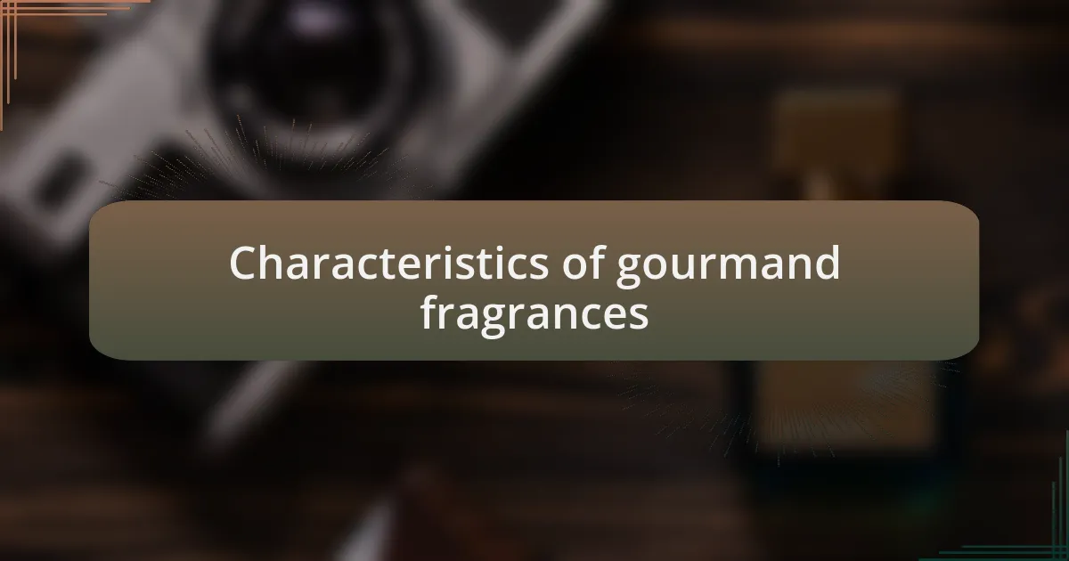 Characteristics of gourmand fragrances