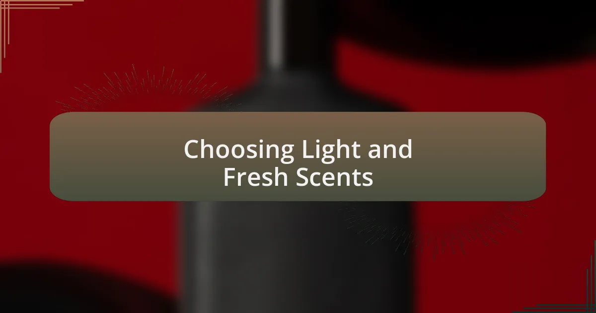 Choosing Light and Fresh Scents