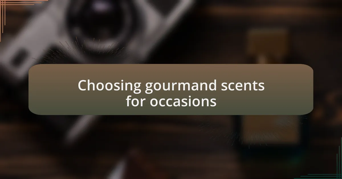 Choosing gourmand scents for occasions