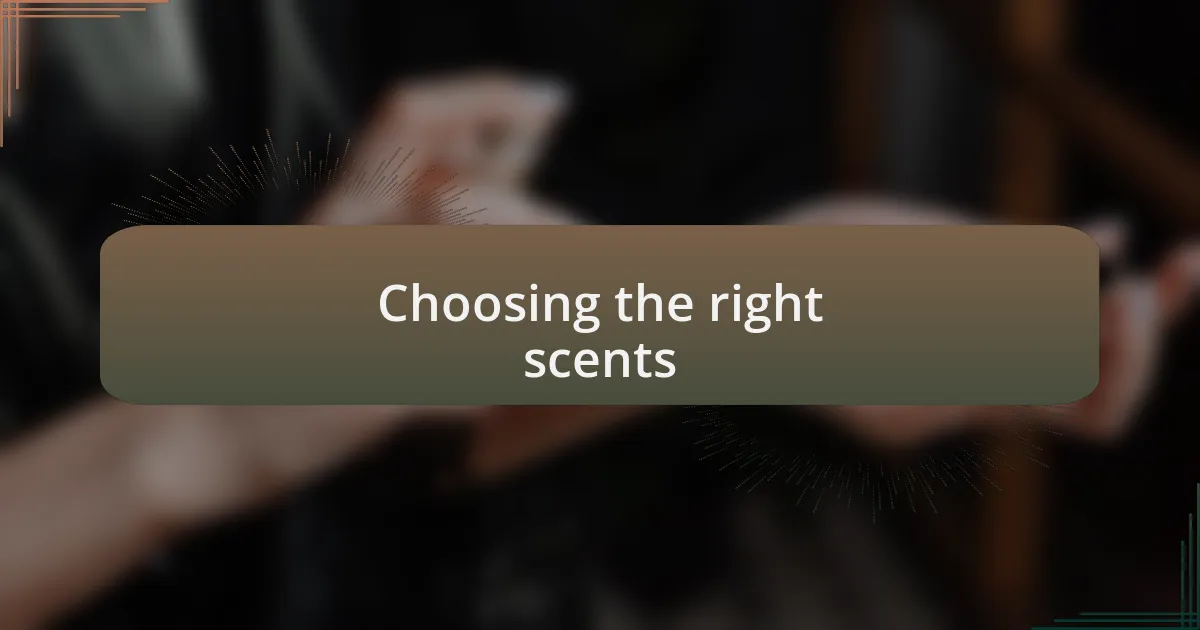 Choosing the right scents