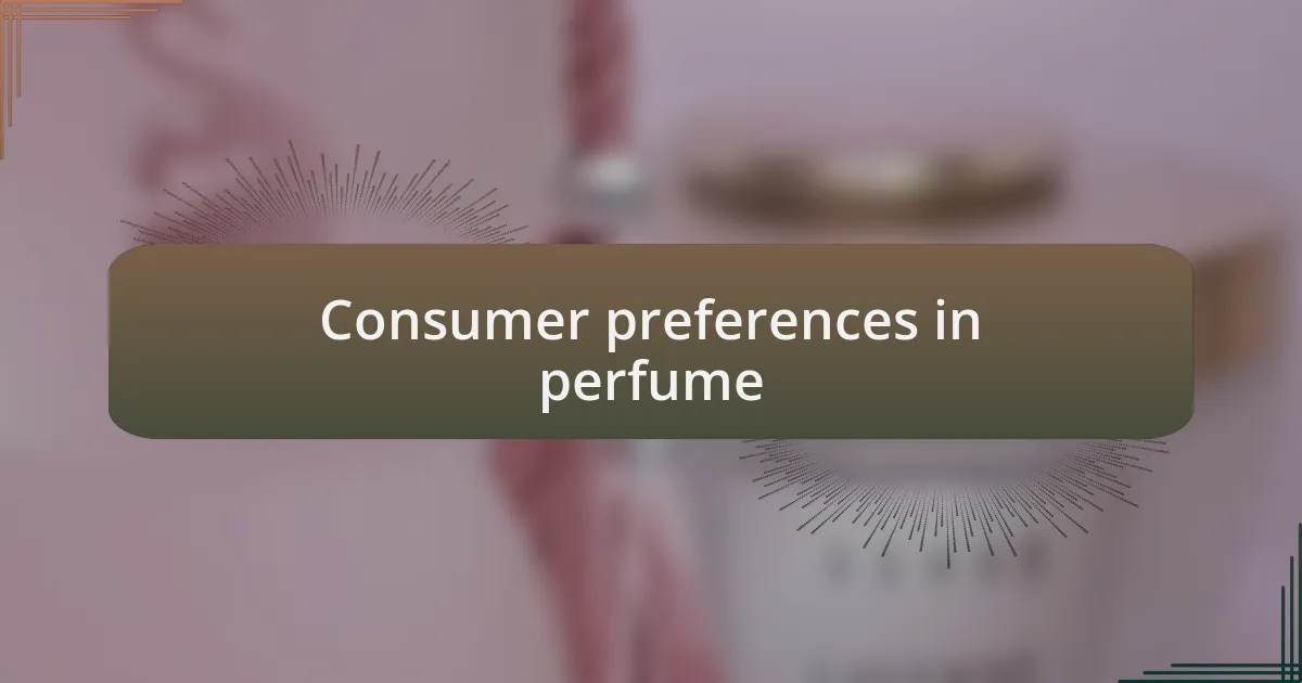 Consumer preferences in perfume