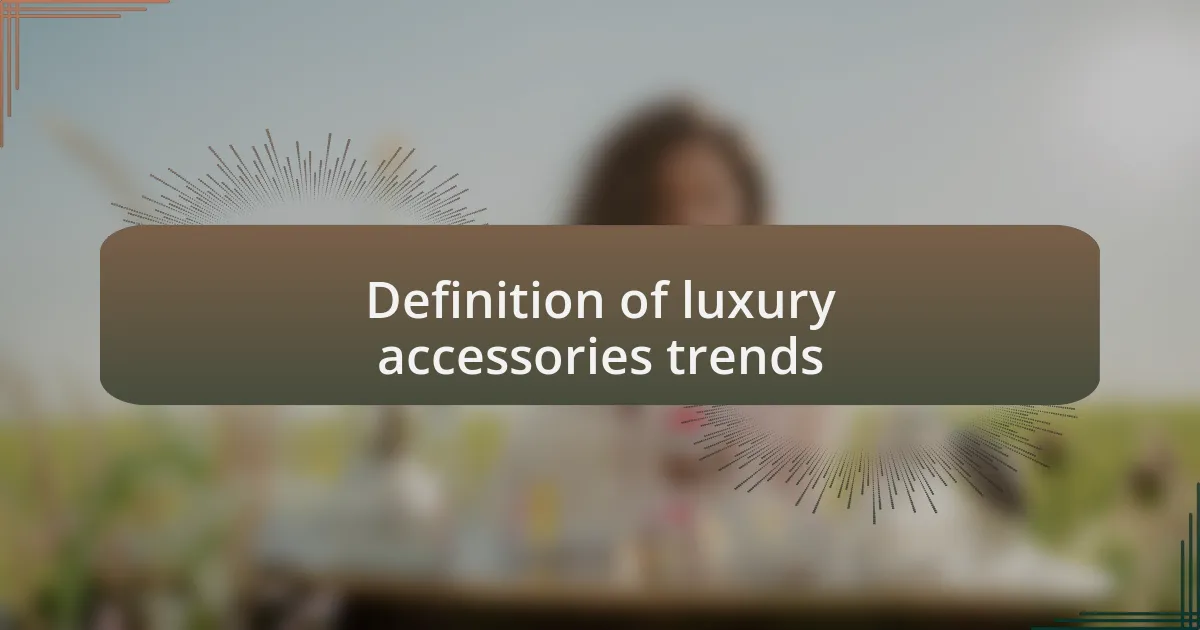 Definition of luxury accessories trends