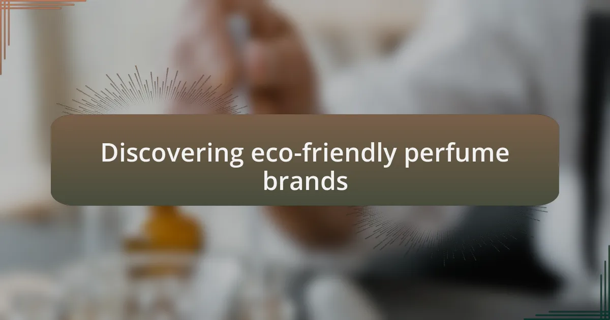 Discovering eco-friendly perfume brands