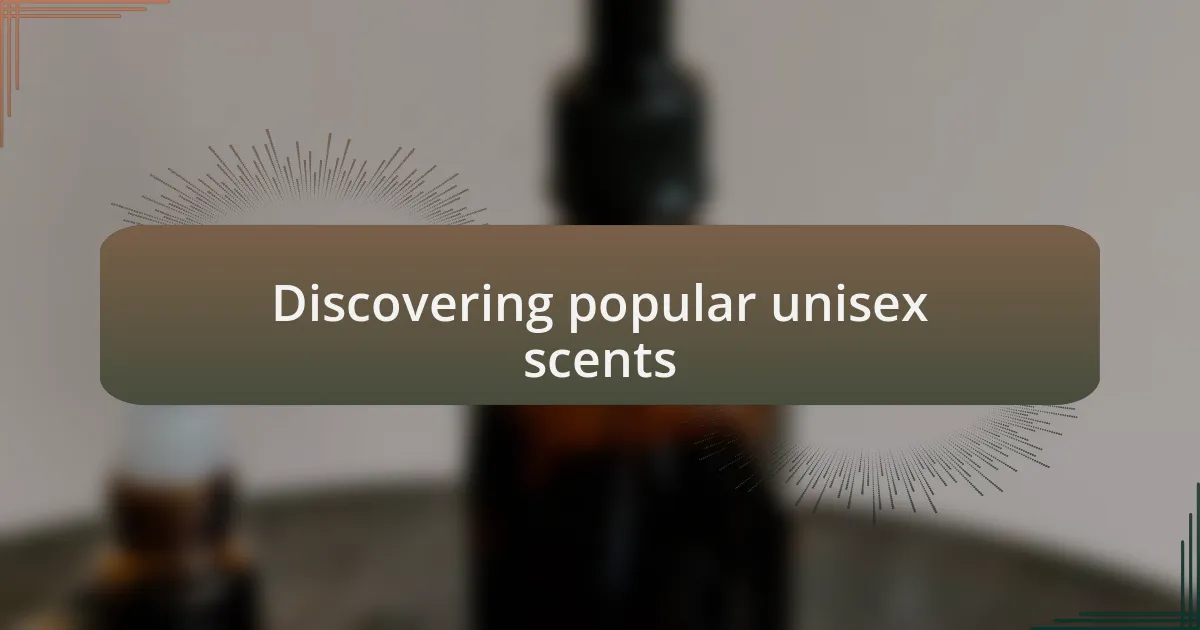 Discovering popular unisex scents