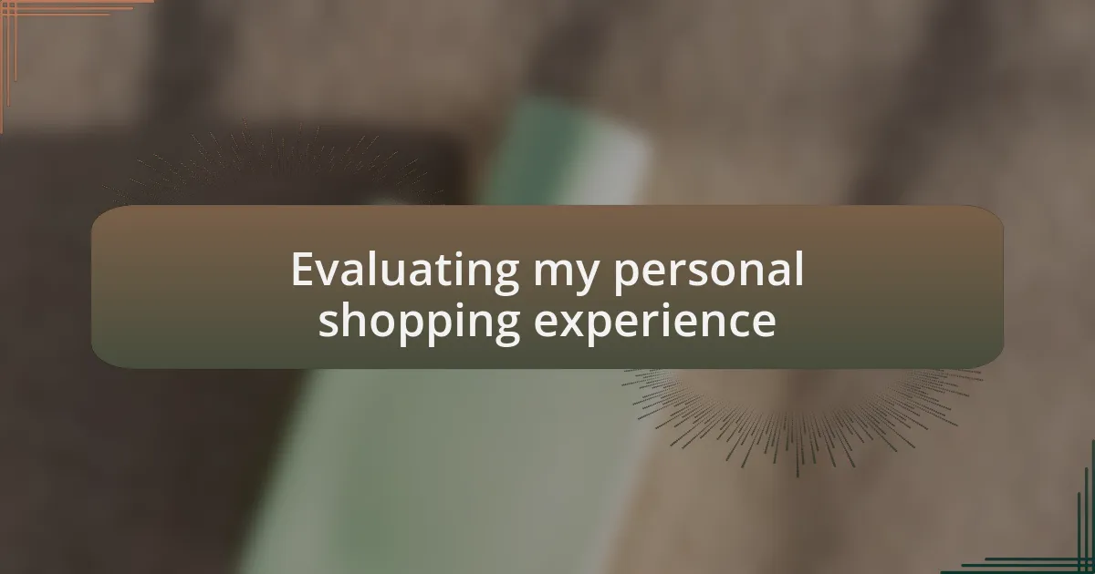 Evaluating my personal shopping experience