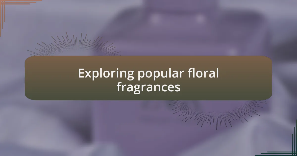Exploring popular floral fragrances