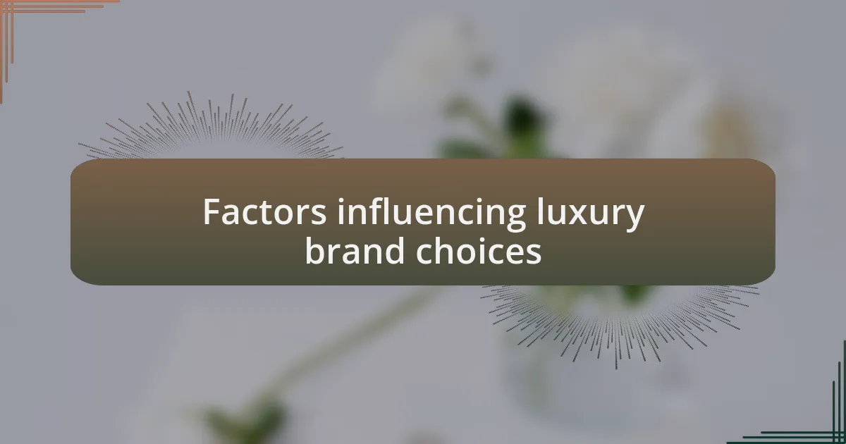 Factors influencing luxury brand choices