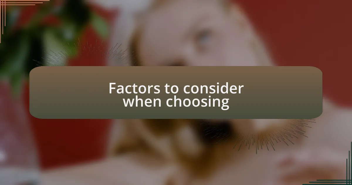 Factors to consider when choosing