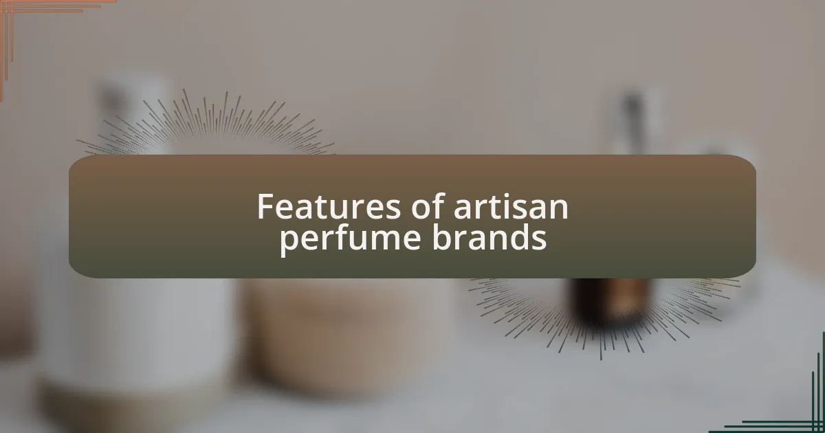 Features of artisan perfume brands