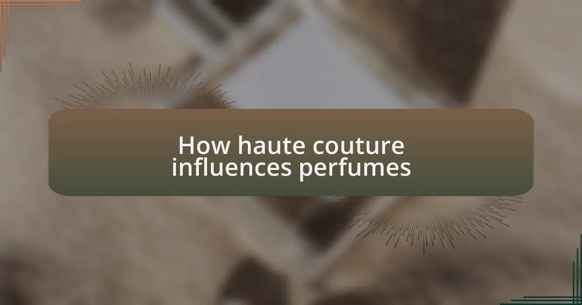 How haute couture influences perfumes
