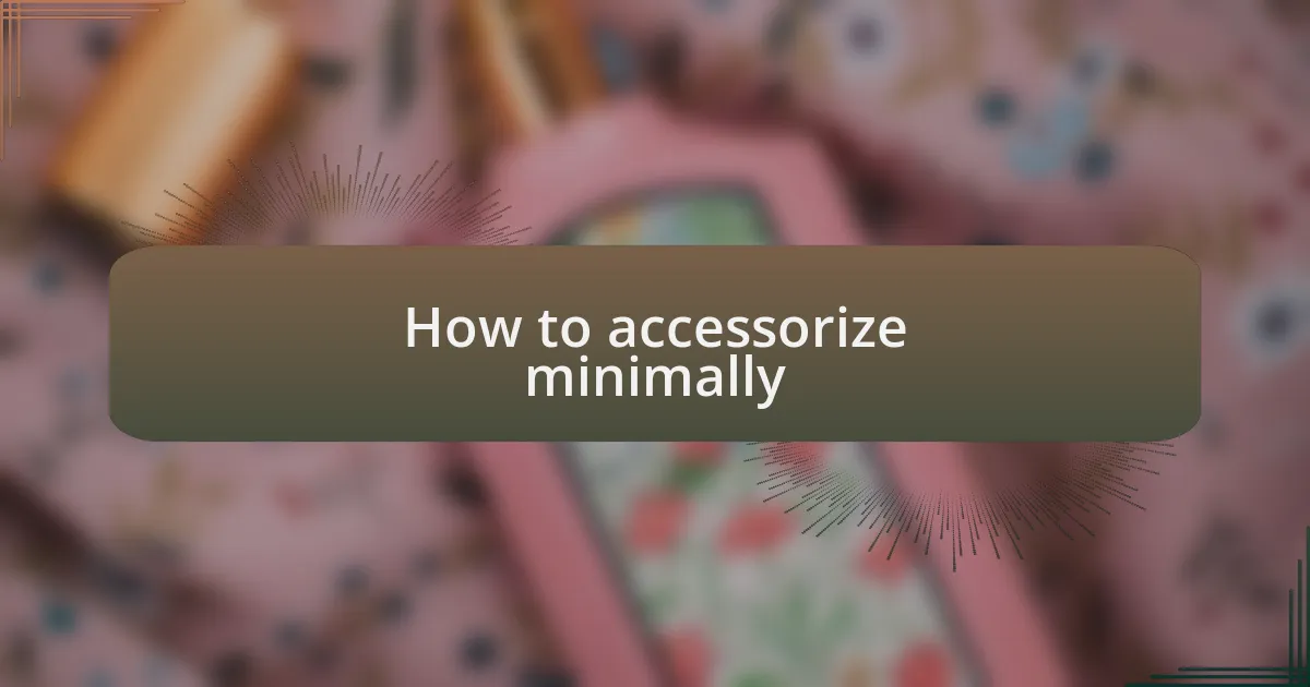 How to accessorize minimally