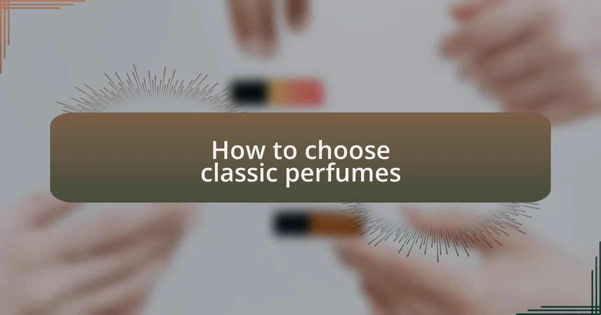 How to choose classic perfumes