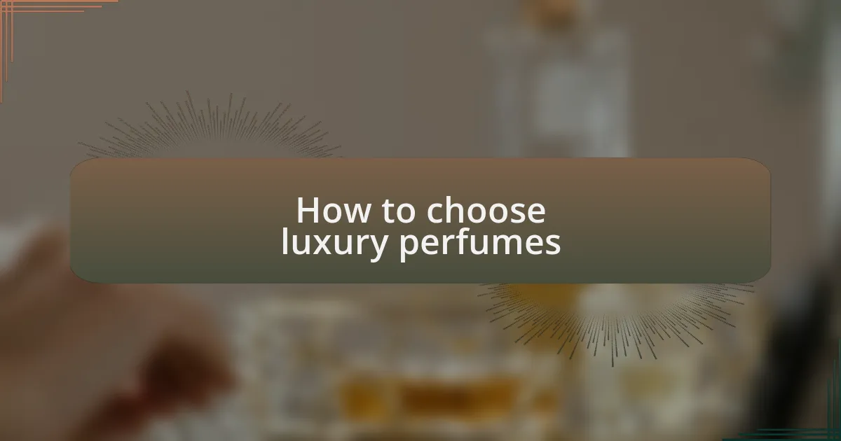 How to choose luxury perfumes