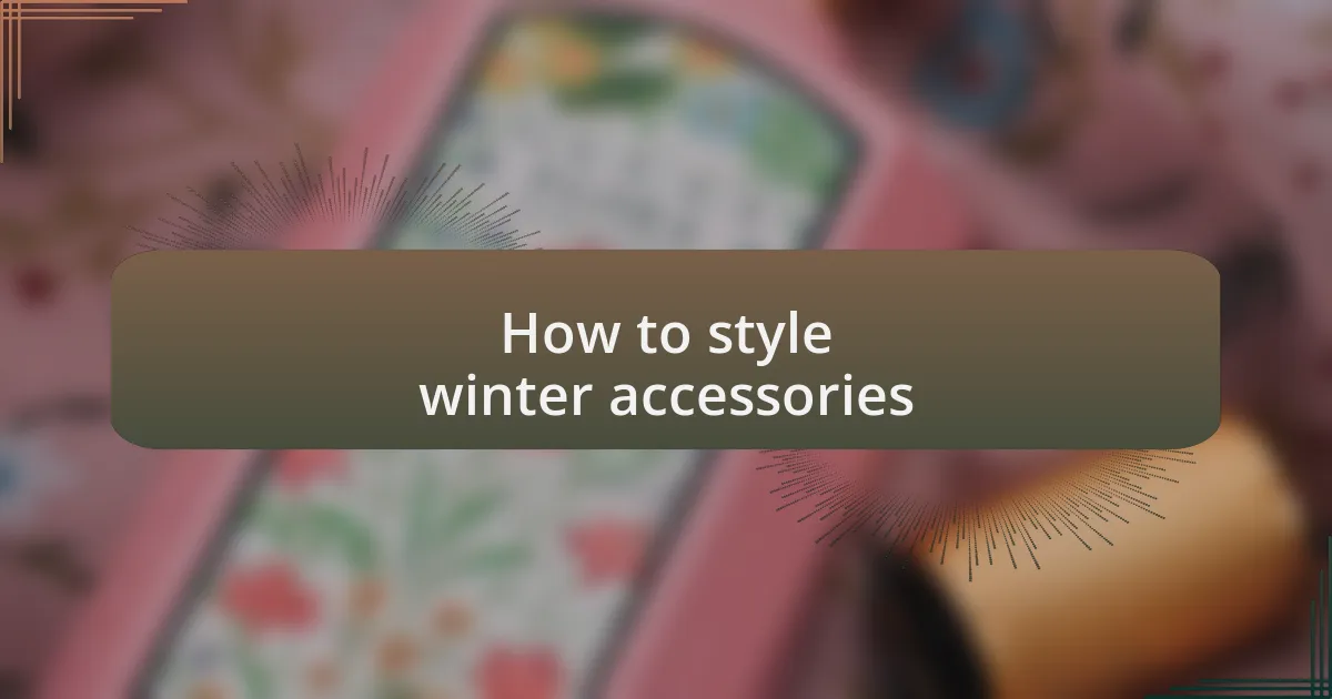 How to style winter accessories