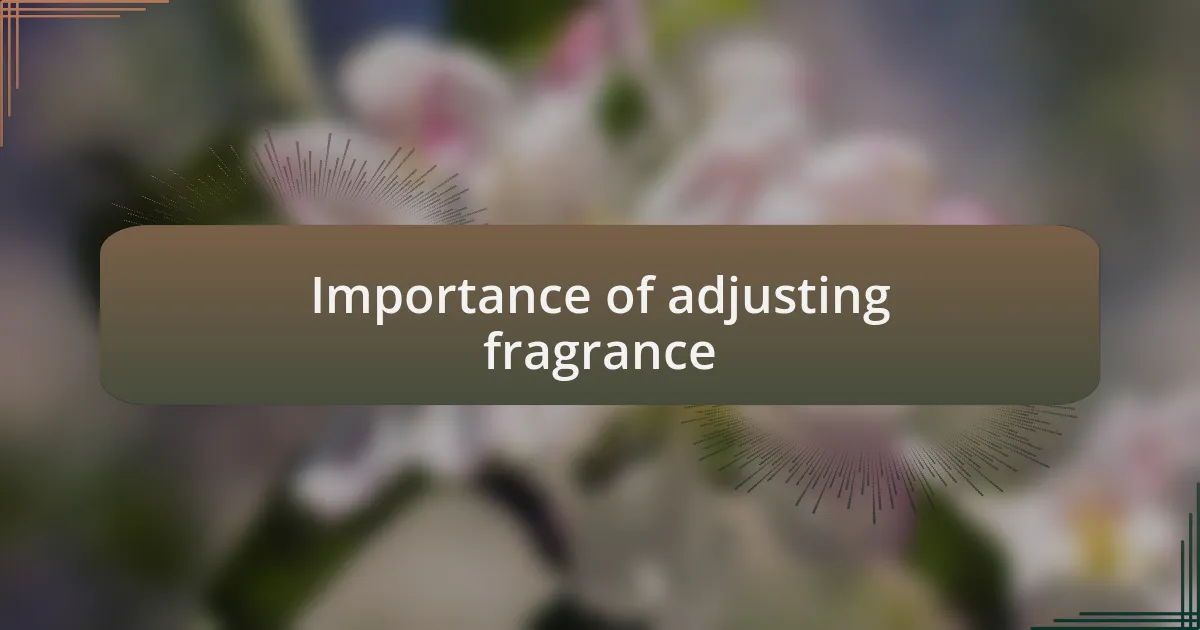 Importance of adjusting fragrance