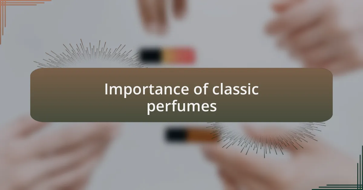 Importance of classic perfumes
