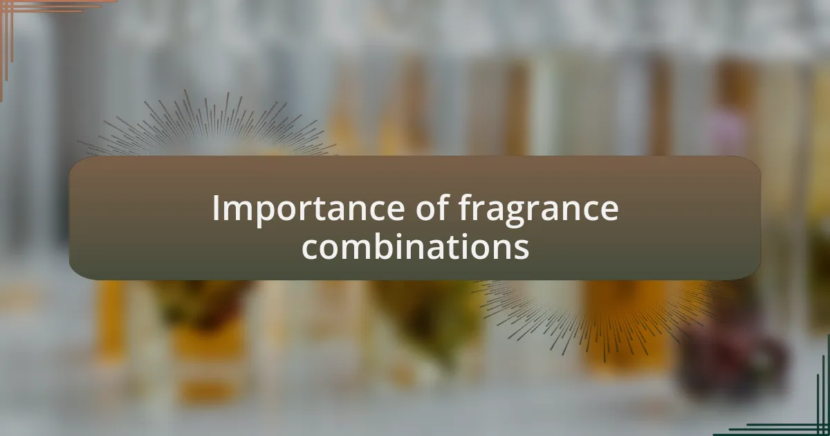 Importance of fragrance combinations