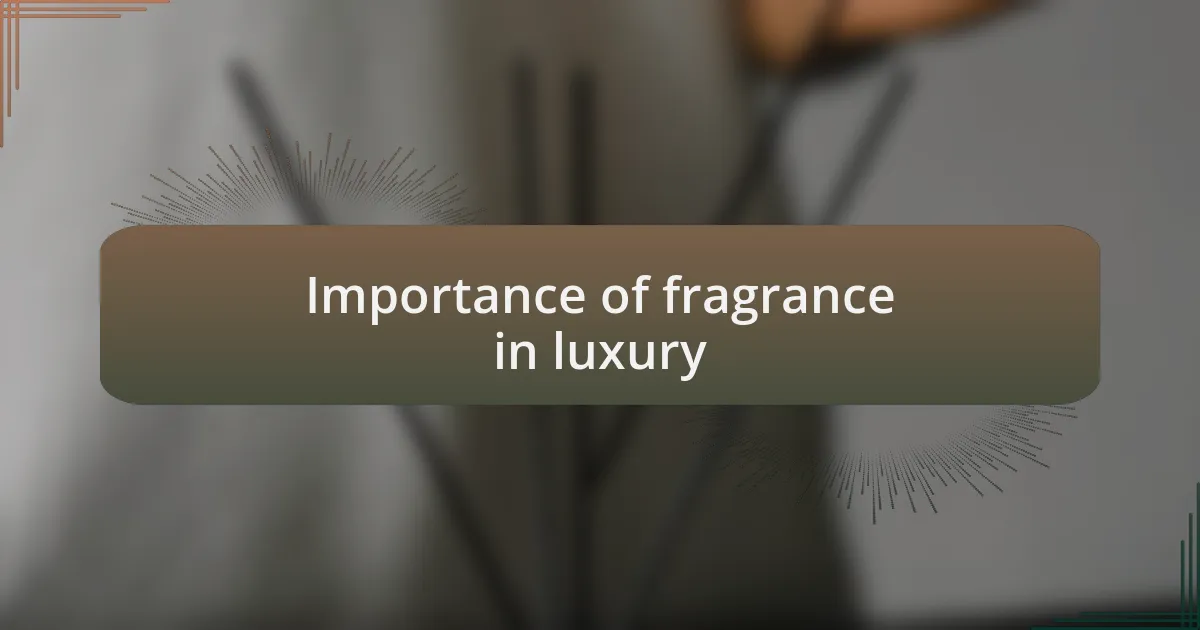 Importance of fragrance in luxury
