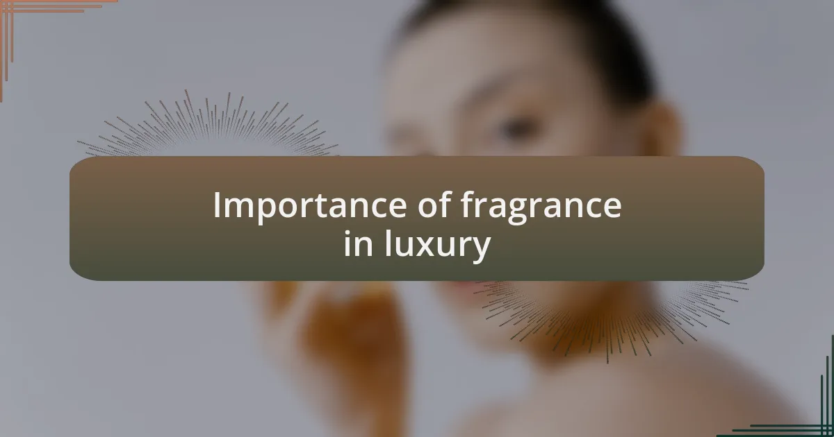 Importance of fragrance in luxury