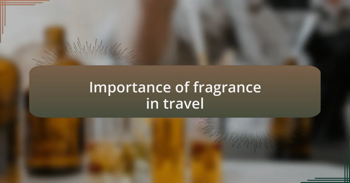 Importance of fragrance in travel