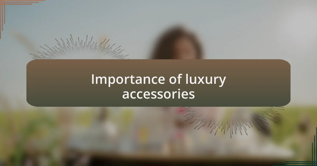Importance of luxury accessories
