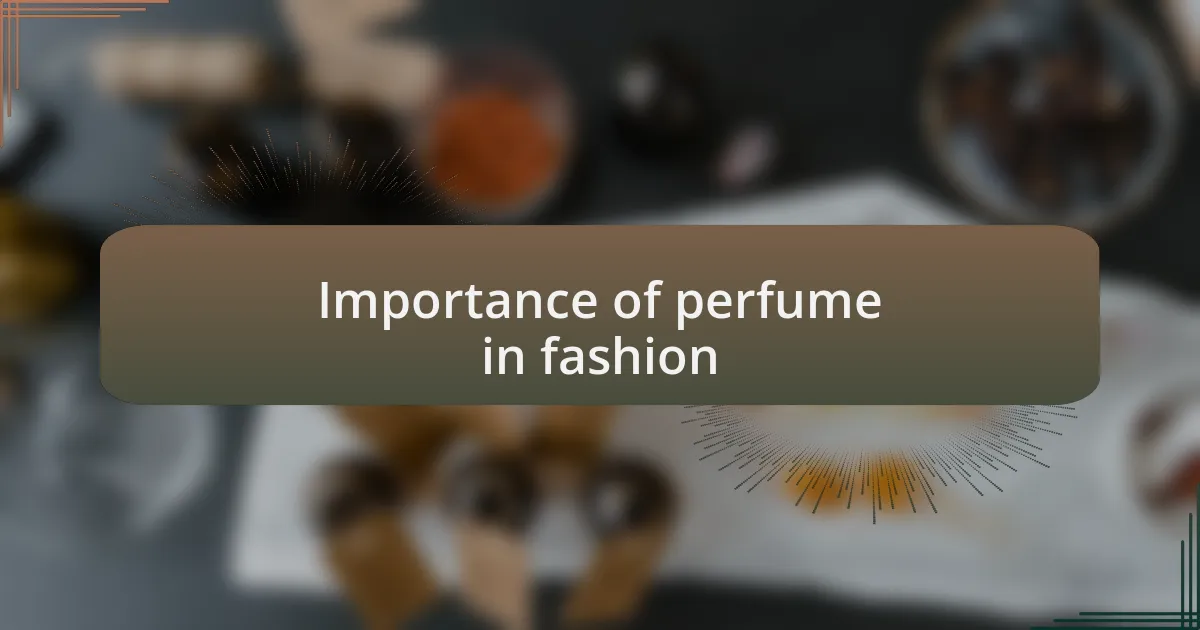 Importance of perfume in fashion