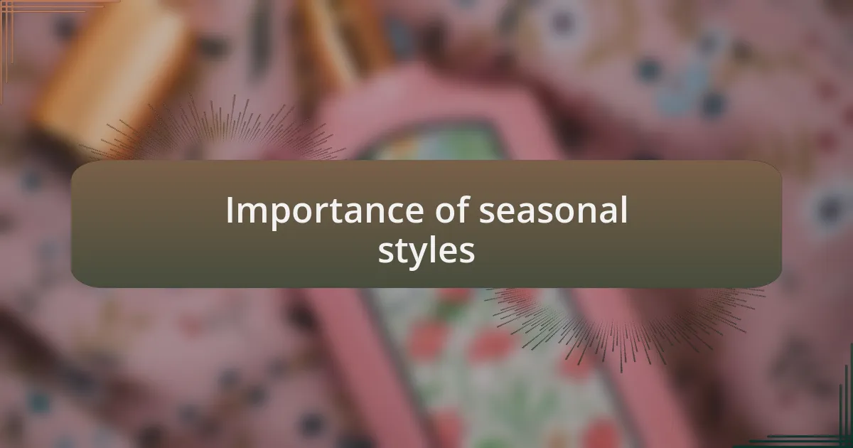 Importance of seasonal styles