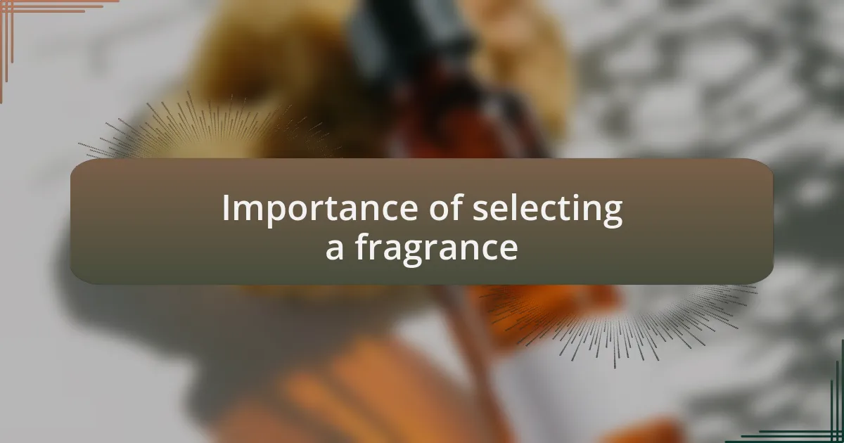 Importance of selecting a fragrance