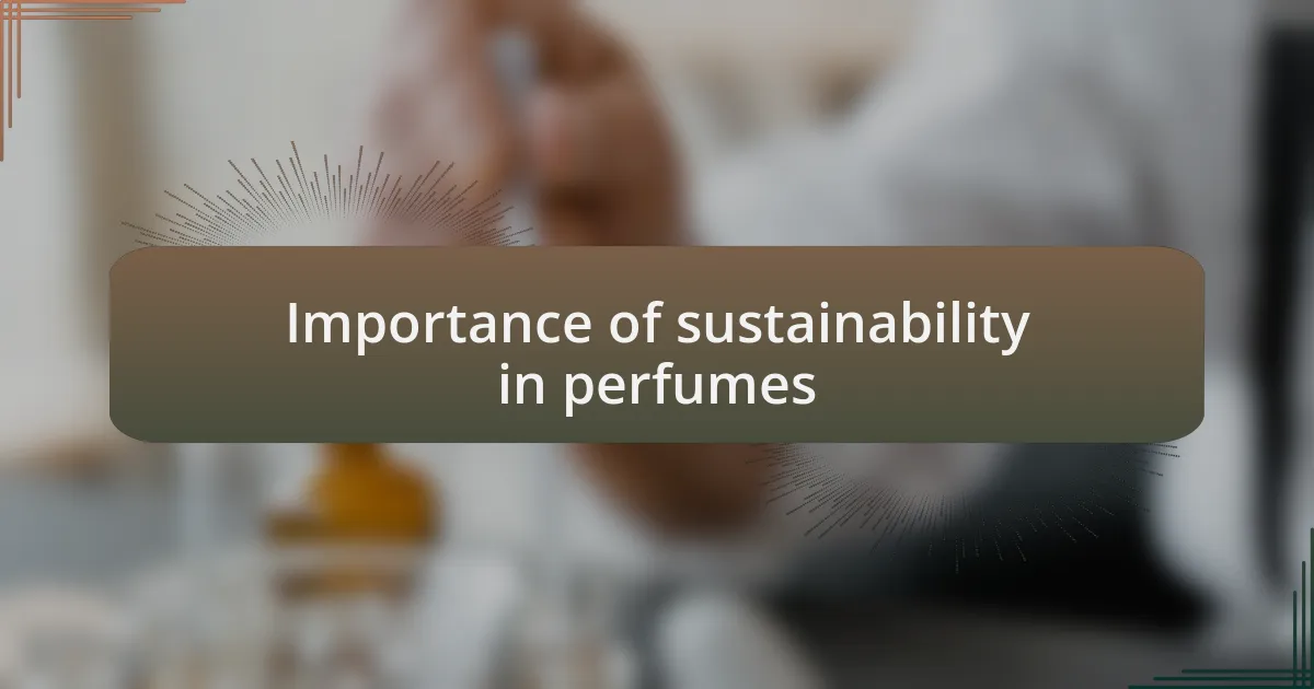 Importance of sustainability in perfumes