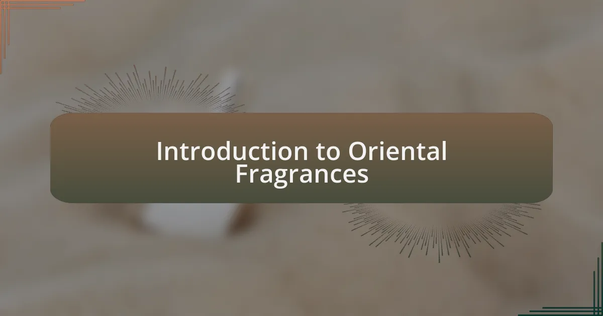 Introduction to Oriental Fragrances