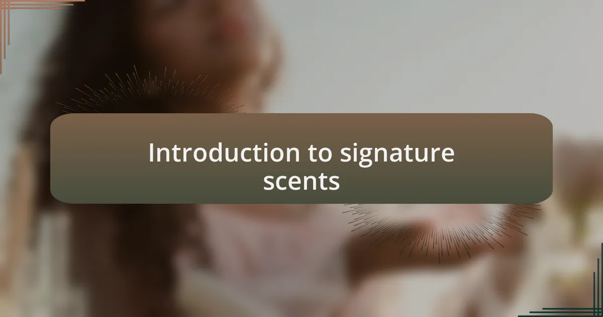 Introduction to signature scents
