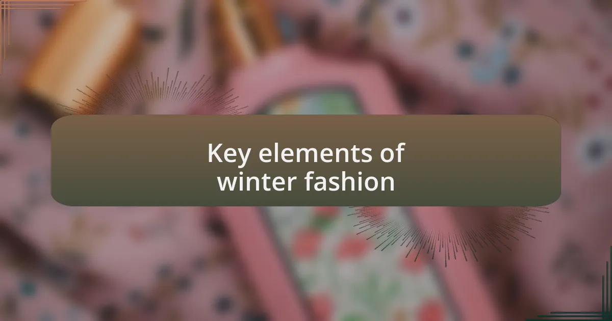 Key elements of winter fashion