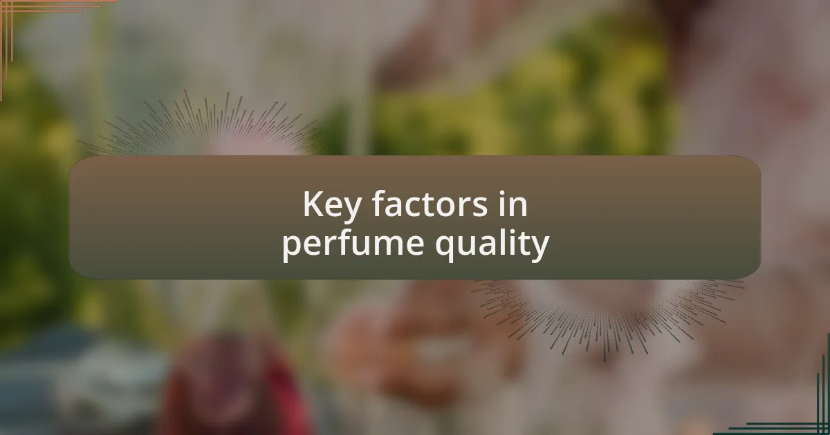 Key factors in perfume quality