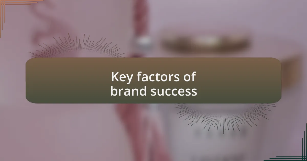 Key factors of brand success