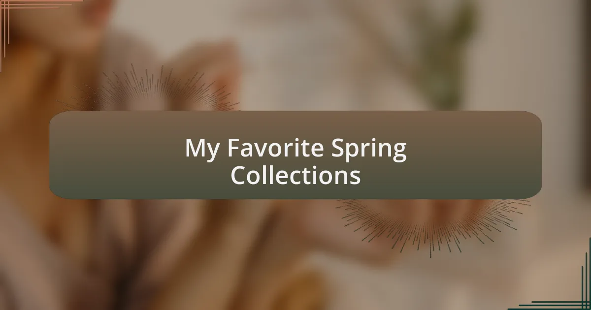My Favorite Spring Collections