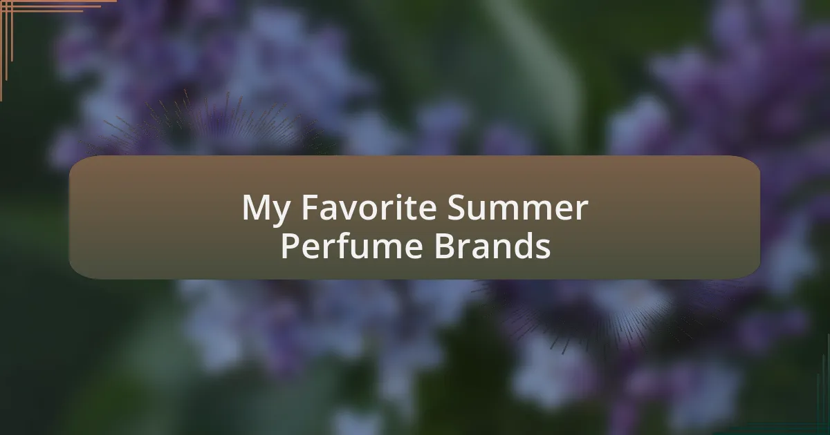 My Favorite Summer Perfume Brands