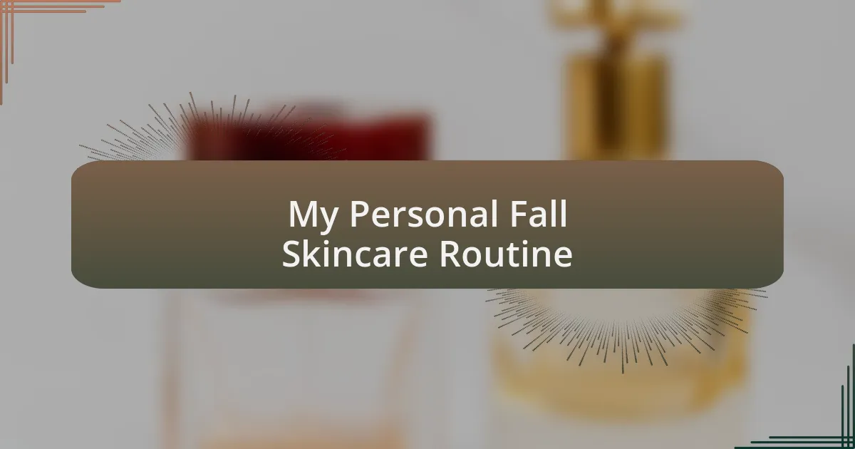 My Personal Fall Skincare Routine