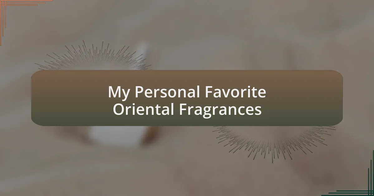 My Personal Favorite Oriental Fragrances