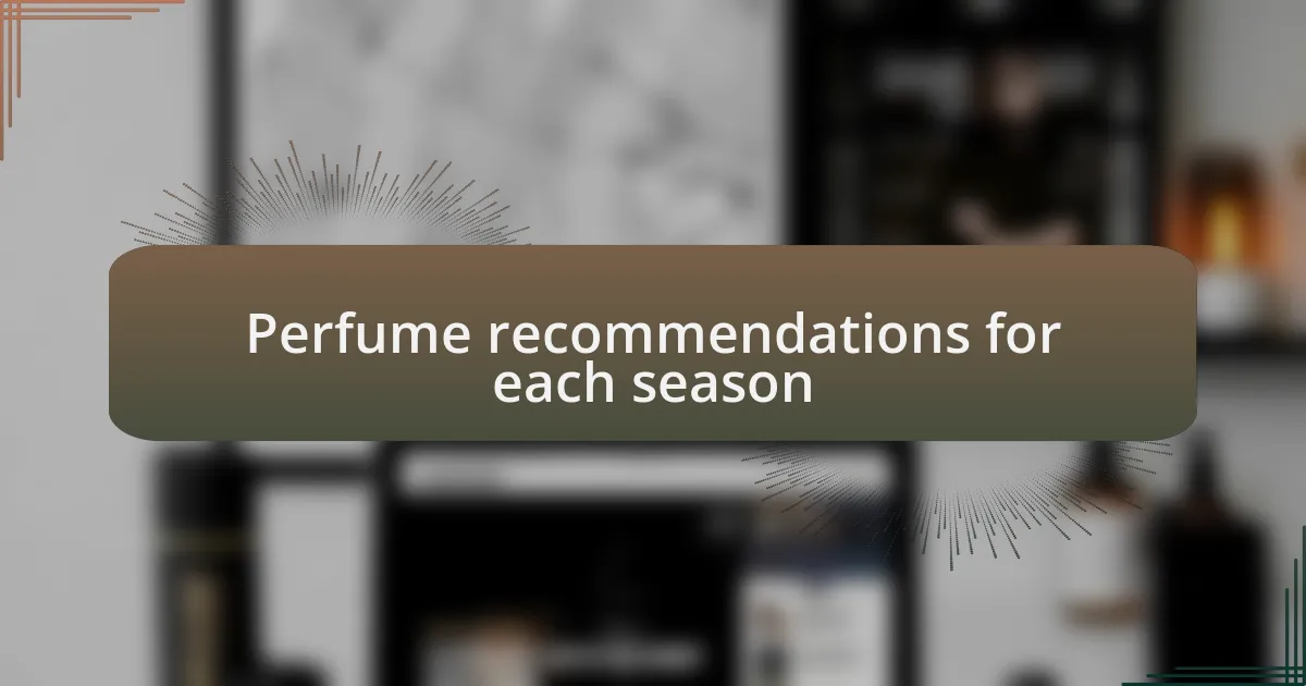 Perfume recommendations for each season