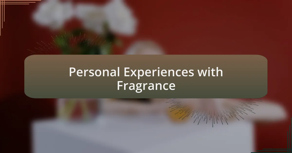 Personal Experiences with Fragrance