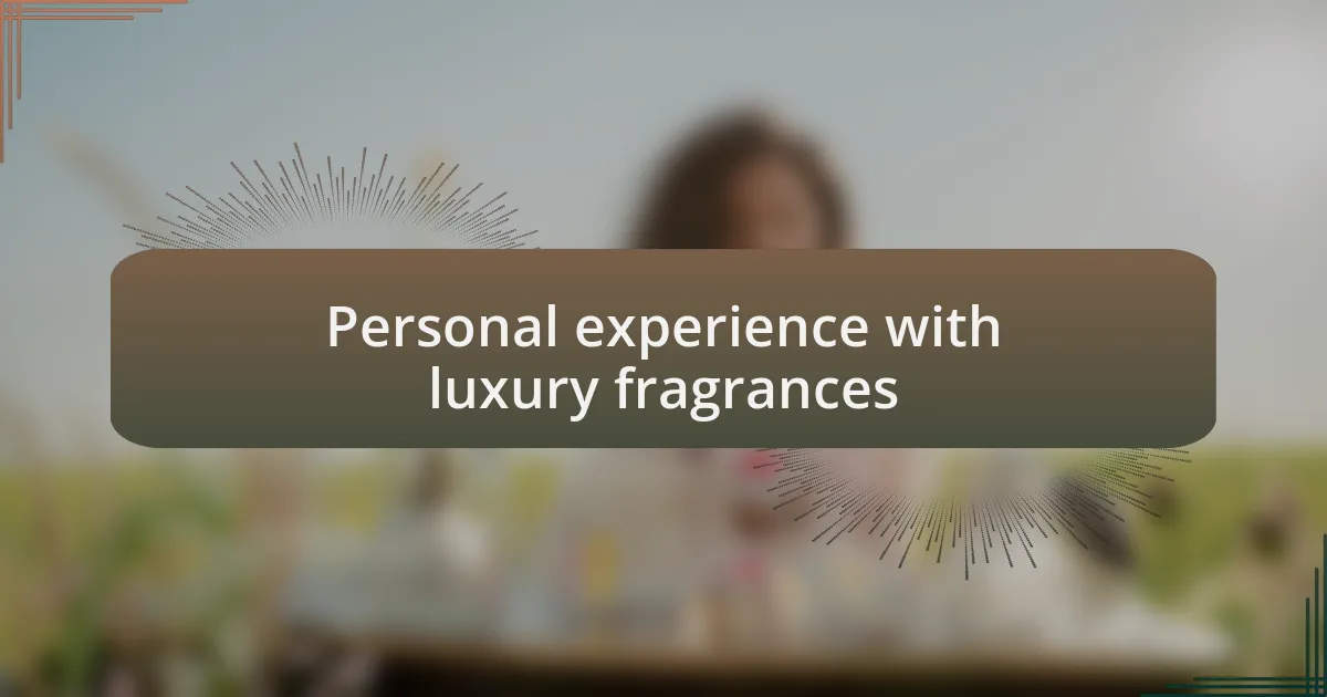 Personal experience with luxury fragrances