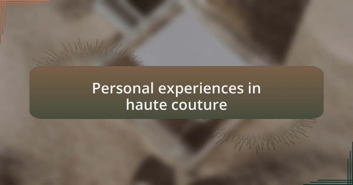 Personal experiences in haute couture