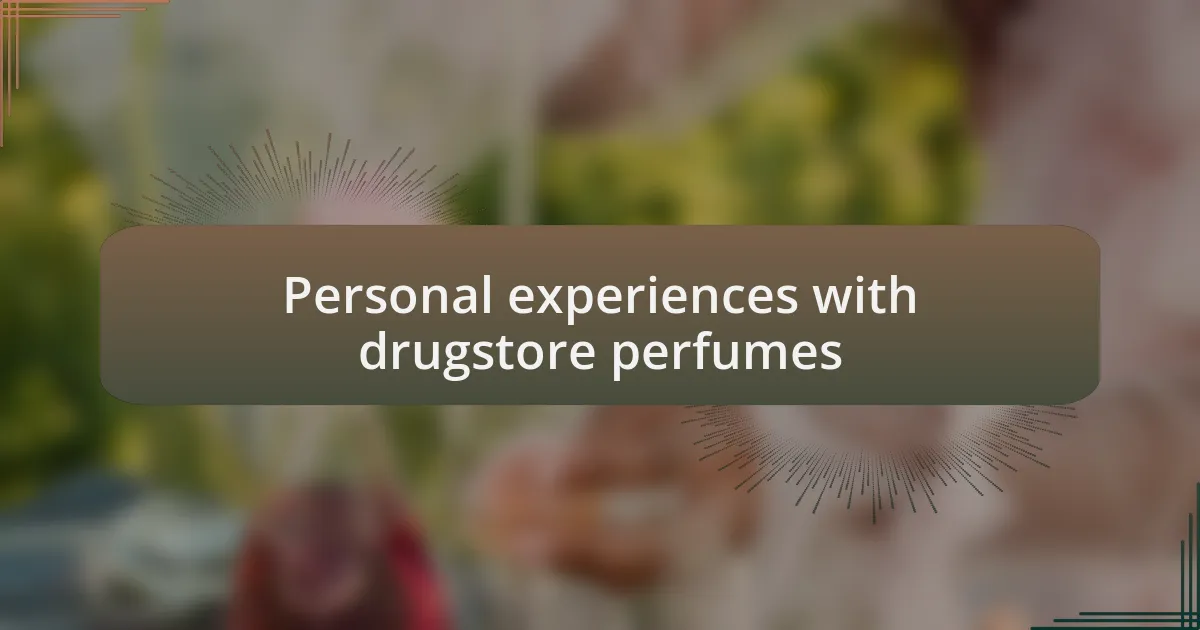 Personal experiences with drugstore perfumes