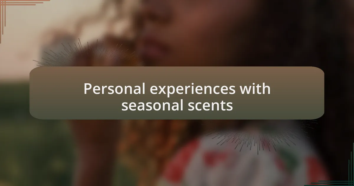 Personal experiences with seasonal scents