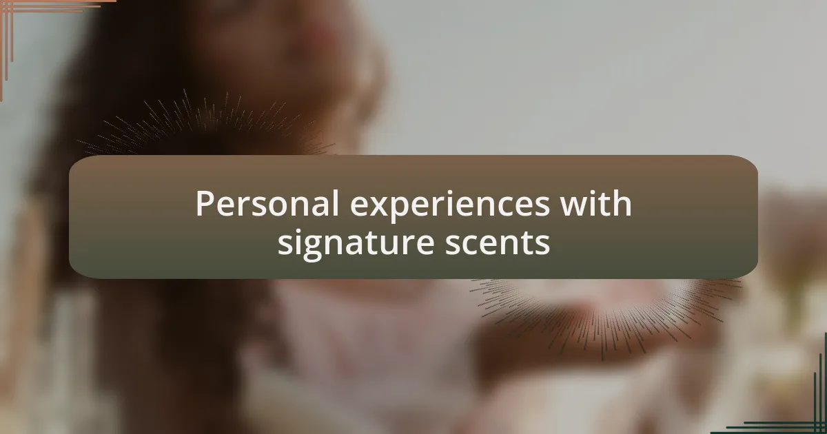 Personal experiences with signature scents