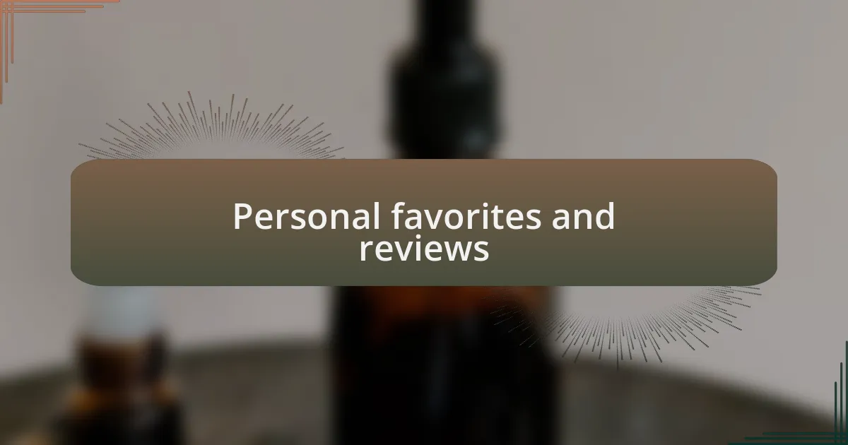 Personal favorites and reviews