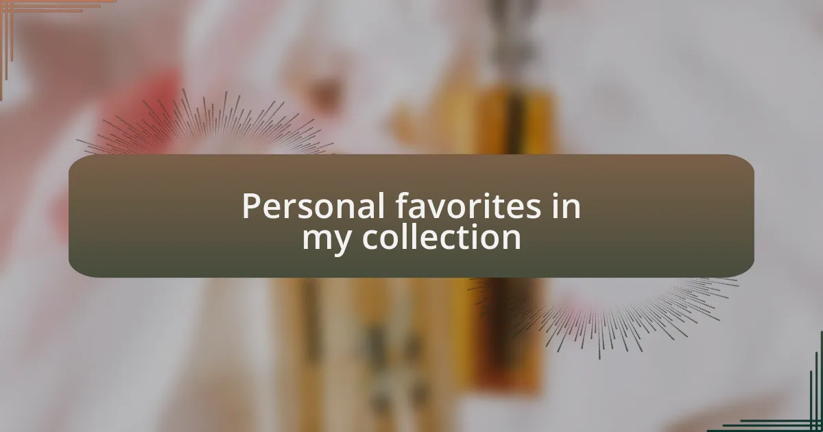 Personal favorites in my collection