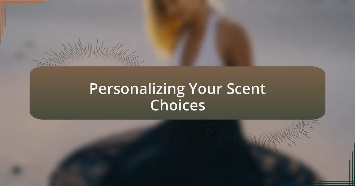 Personalizing Your Scent Choices